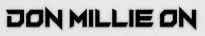 Don Millie On - DonMillieOn.com #Don #Millie #On